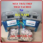 Máy Thái Thịt Tại Hà Nam Chính Hãng Nhiều Chương Trình Ưu Đãi