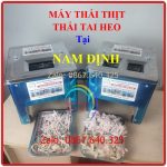 Máy Thái Thịt Tại Nam Định Chất Lượng Uy Tín Bảo Hành Lâu Dài