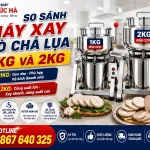 So Sanh May Xay Gio Cha Lua 1kg 2kg