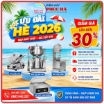 Điện Máy Phúc Hà tung ưu đãi hè 2026 - Cơ hội vàng sở hữu máy thực phẩm giá tốt