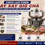 Cách lựa chọn máy xay giò chả chất lượng và phù hợp với túi tiền